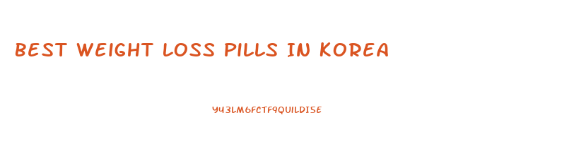 Best Weight Loss Pills In Korea