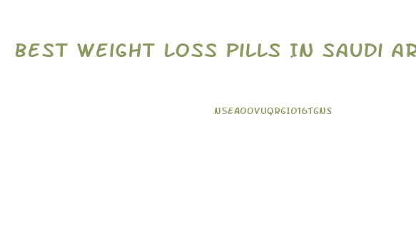 Best Weight Loss Pills In Saudi Arabia