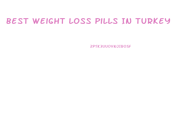 Best Weight Loss Pills In Turkey