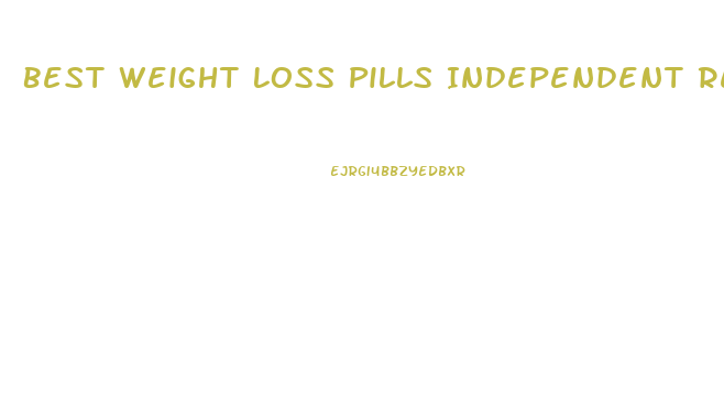 Best Weight Loss Pills Independent Reviews