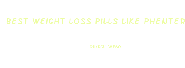 Best Weight Loss Pills Like Phentermine