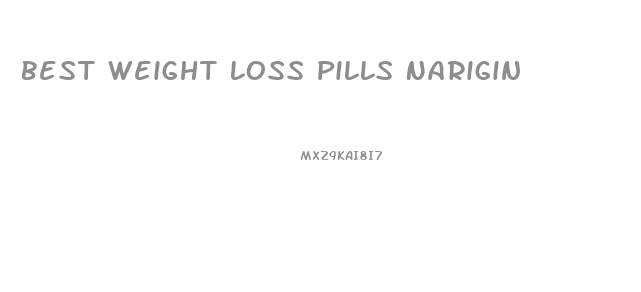 Best Weight Loss Pills Narigin