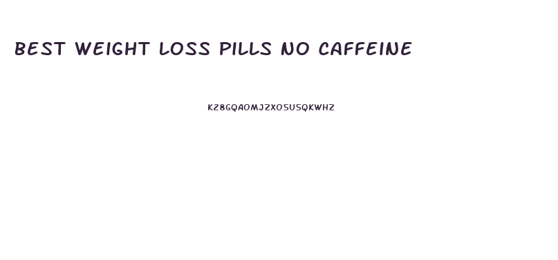 Best Weight Loss Pills No Caffeine