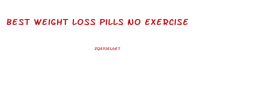 Best Weight Loss Pills No Exercise