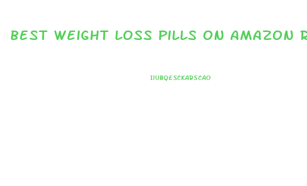 Best Weight Loss Pills On Amazon Reddit