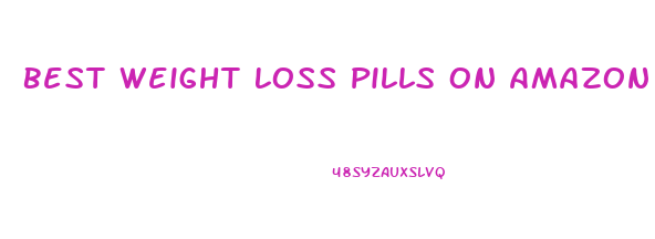 Best Weight Loss Pills On Amazon Uk