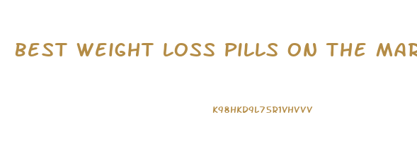 Best Weight Loss Pills On The Market 2024