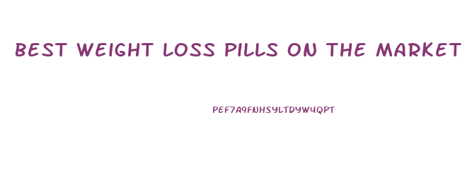 Best Weight Loss Pills On The Market