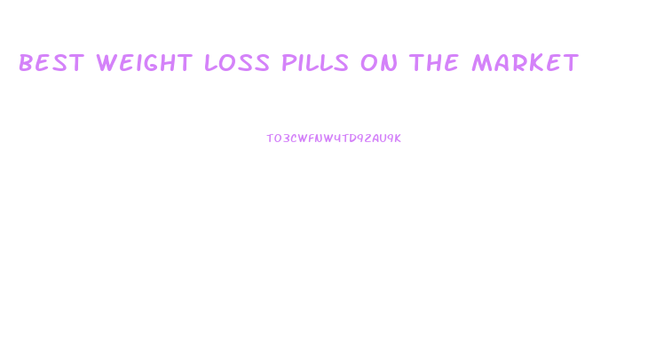 Best Weight Loss Pills On The Market