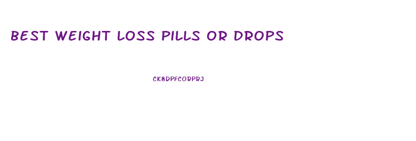 Best Weight Loss Pills Or Drops