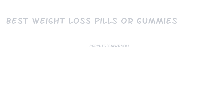 Best Weight Loss Pills Or Gummies