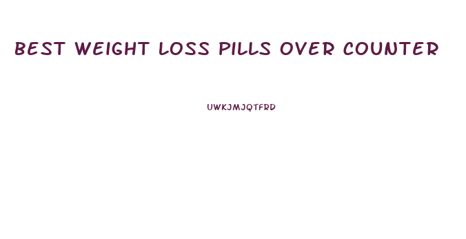 Best Weight Loss Pills Over Counter