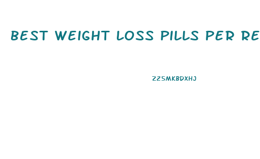 Best Weight Loss Pills Per Reviews