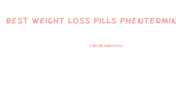 Best Weight Loss Pills Phentermine