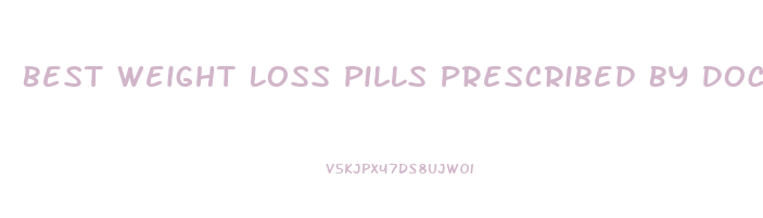 Best Weight Loss Pills Prescribed By Doctors