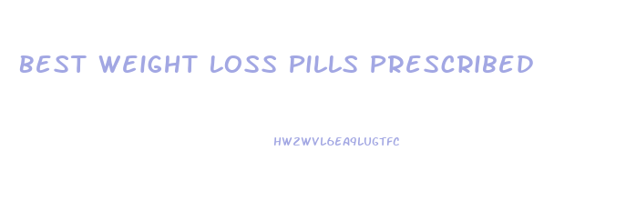 Best Weight Loss Pills Prescribed