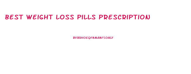 Best Weight Loss Pills Prescription