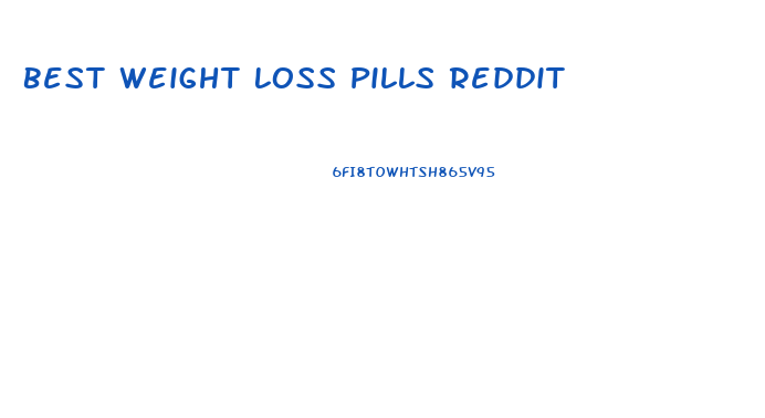 Best Weight Loss Pills Reddit