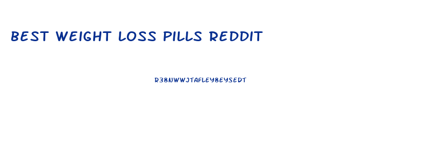 Best Weight Loss Pills Reddit