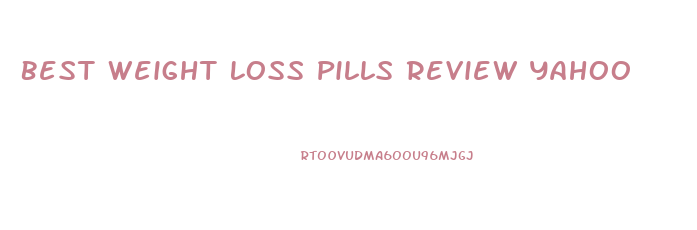 Best Weight Loss Pills Review Yahoo