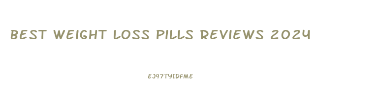 Best Weight Loss Pills Reviews 2024
