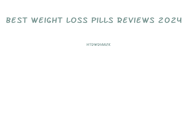 Best Weight Loss Pills Reviews 2024