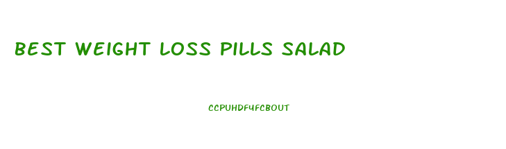Best Weight Loss Pills Salad