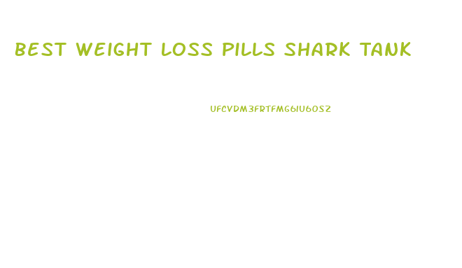 Best Weight Loss Pills Shark Tank