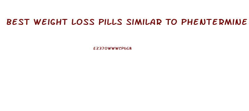 Best Weight Loss Pills Similar To Phentermine