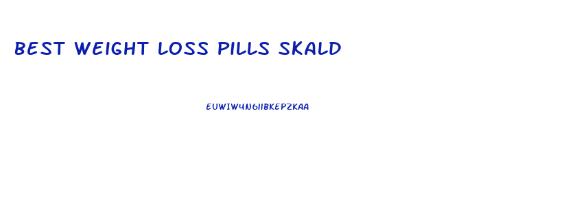 Best Weight Loss Pills Skald