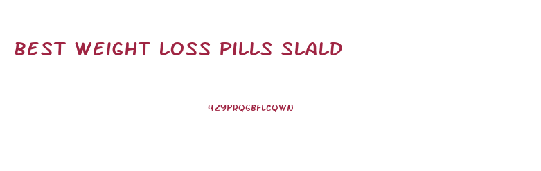 Best Weight Loss Pills Slald