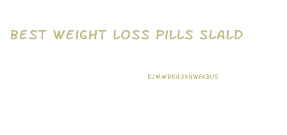 Best Weight Loss Pills Slald