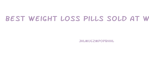 Best Weight Loss Pills Sold At Walmart