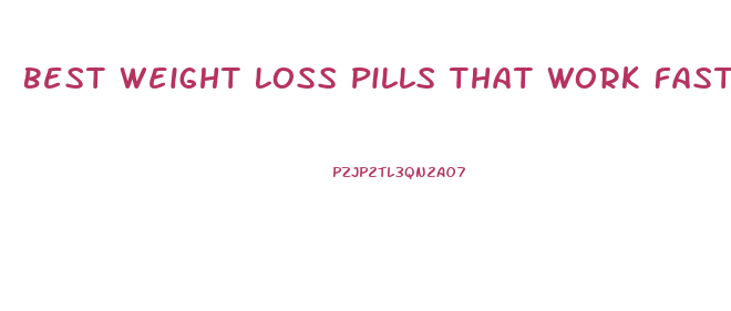 Best Weight Loss Pills That Work Fast