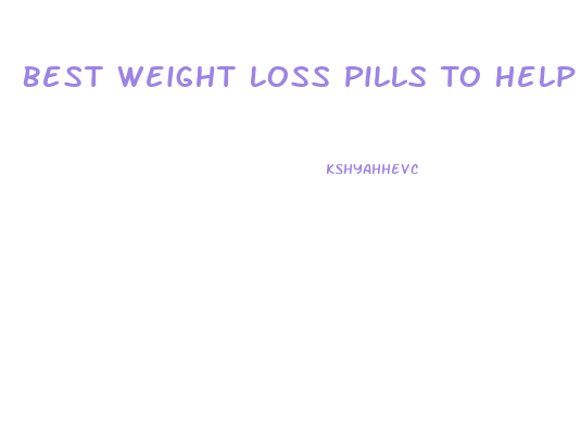 Best Weight Loss Pills To Help Ypu Lose Inches