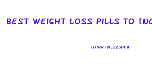 Best Weight Loss Pills To Increase Metabolism