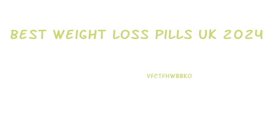 Best Weight Loss Pills Uk 2024