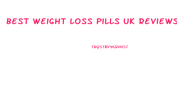 Best Weight Loss Pills Uk Reviews