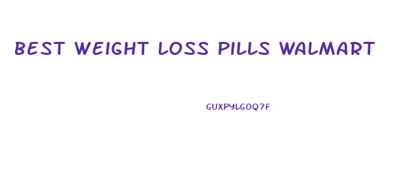 Best Weight Loss Pills Walmart