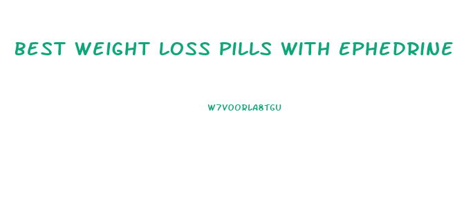 Best Weight Loss Pills With Ephedrine