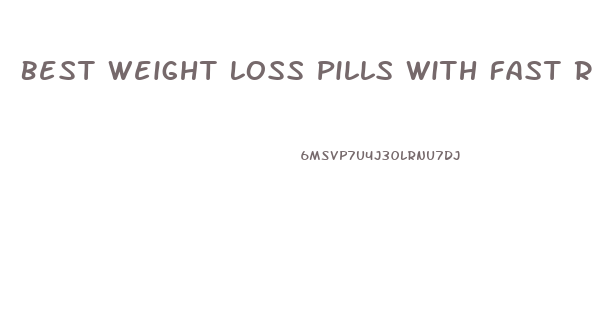 Best Weight Loss Pills With Fast Results