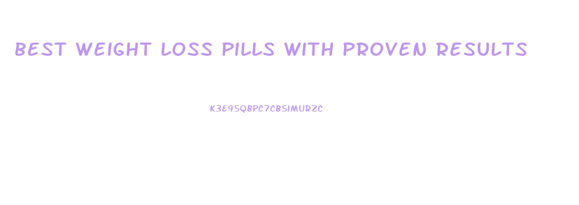 Best Weight Loss Pills With Proven Results