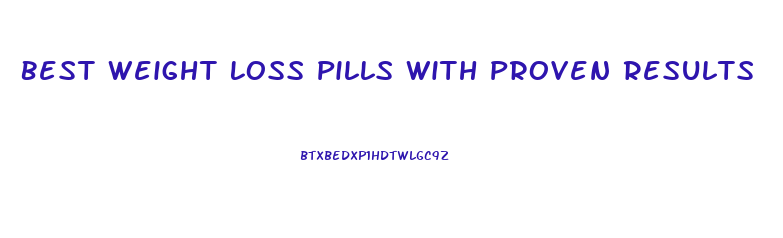 Best Weight Loss Pills With Proven Results