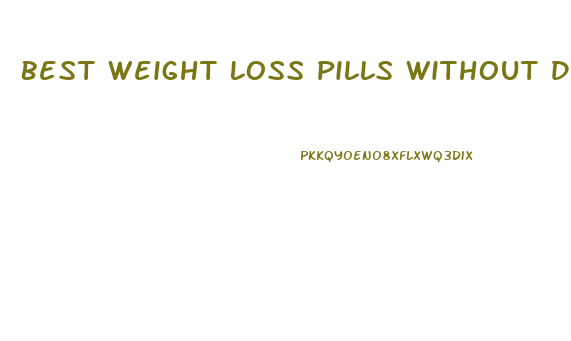 Best Weight Loss Pills Without Diet Or Exercise