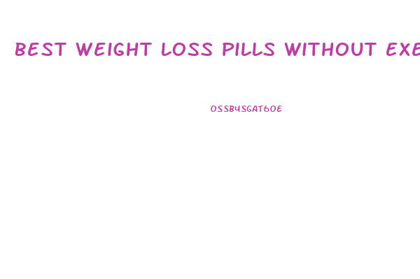 Best Weight Loss Pills Without Exercising