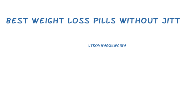 Best Weight Loss Pills Without Jitters