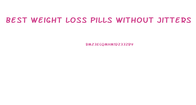 Best Weight Loss Pills Without Jitters