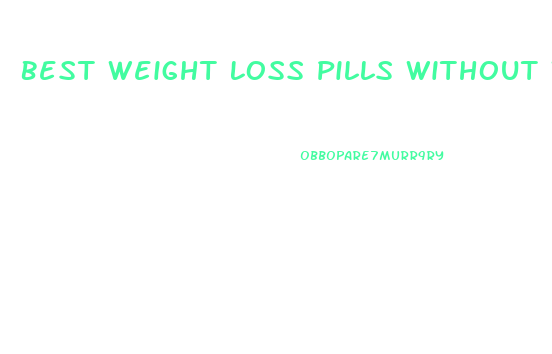 Best Weight Loss Pills Without Working Out