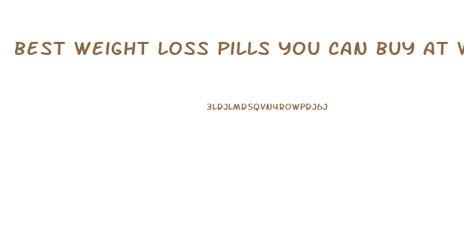 Best Weight Loss Pills You Can Buy At Walmart