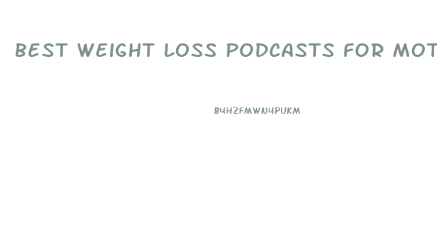 Best Weight Loss Podcasts For Motivation And Diet Tips